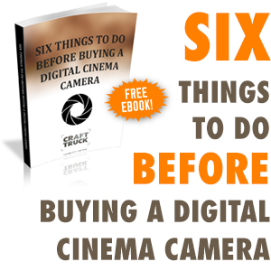 Six things to do before buying a digital cinema camera