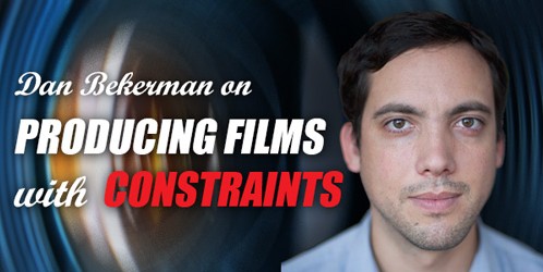 BoF #35 – Producing Films With Constraints with Dan Bekerman