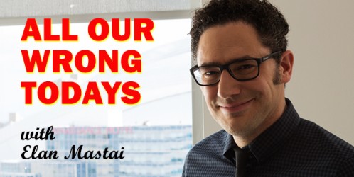 BoF #78 – All Our Wrong Todays with Elan Mastai