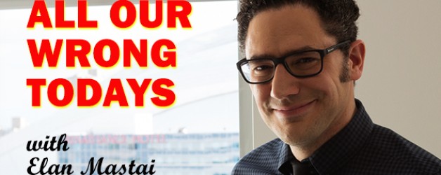 BoF #78 – All Our Wrong Todays with Elan Mastai